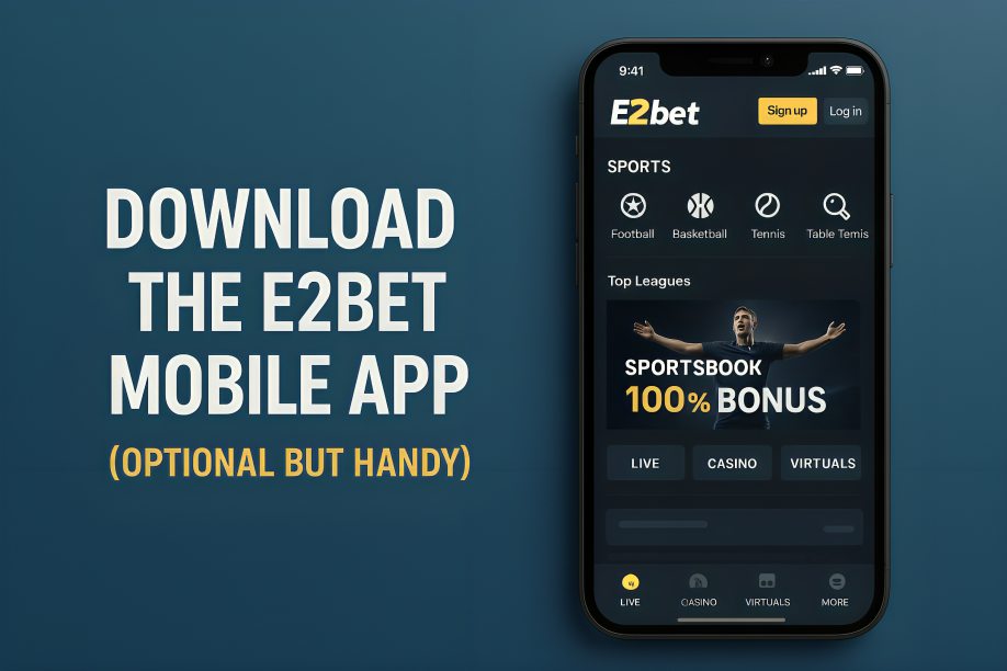 Download the E2bet Mobile App (Optional but Handy)